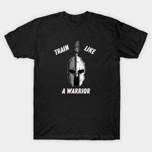 Train like a warrior T-Shirt